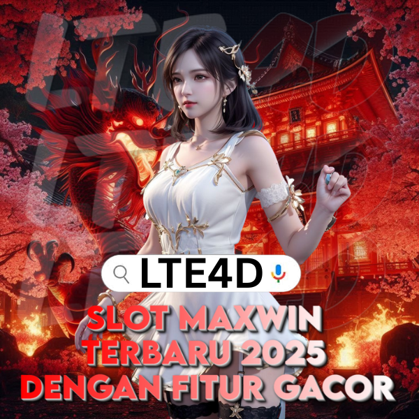 LTE4D ✅ Slot Maxwin Terbaru 2025 Dengan Fitur Gacor